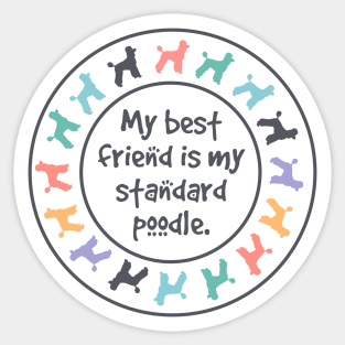 My Best Friend is My Standard Poodle Sticker